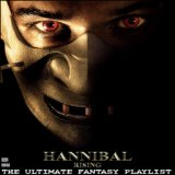 Hannibal Rising The Ultimate Fantasy Playlist