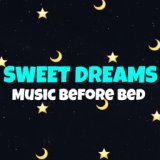 Sweet Dreams Music Before Bed