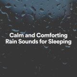 Calm and Comforting Rain Sounds for Sleeping