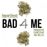 Bad 4 Me (feat. Snoop Dogg)