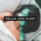 Relax and Sleep (Soothing Sounds to Make You Fall Asleep)