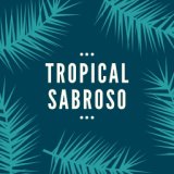 Tropical Sabroso