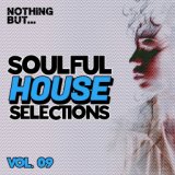 Nothing But... Soulful House Selections, Vol. 09