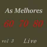 As Melhores 60 70 80 Vol 3 Live