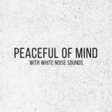 Peaceful of Mind with White Noise Sounds (Hypnotic Sleep and Stress Relief)