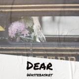 Dear Wastebasket