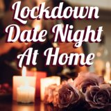 Lockdown Date Night At Home