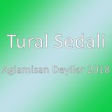 Aglamisan Deyiler 2018