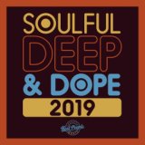 Soulful Deep & Dope 2019