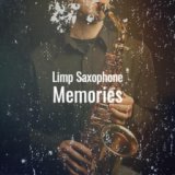 Limp Saxophone Memories