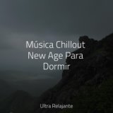 Música Chillout New Age Para Dormir