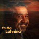 Ya Ma Lahnina