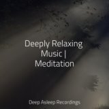 Deeply Relaxing Music | Meditation