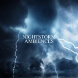 Nightstorm Ambiences (Calming Nature and Thunderstorm Sounds for Mindful Meditation and Sleep)