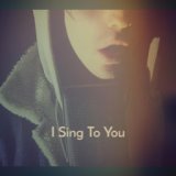 I Sing To You