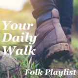 Your Daily Walk Folk Playlist