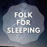 Folk For Sleeping