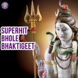 Superhit Bhole Bhaktigeet