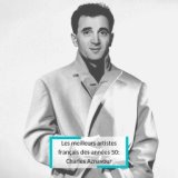 Les meilleurs artistes français des années 50: Charles Aznavour