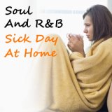 Soul And R&B Sick Day At Home