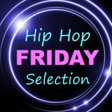 Hip Hop Friday Selection