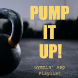 Pump It Up! Gymmin' Rap Playlist
