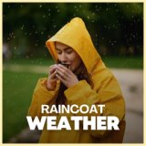 Raincoat Weather
