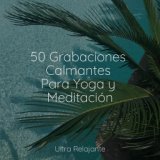 50 Grabaciones Calmantes Para Yoga y Meditación