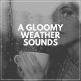 A Gloomy Weather Sounds