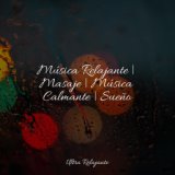 Música Relajante | Masaje | Música Calmante | Sueño