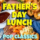 Father's Day Lunch Pop Classics