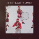 Fifth Trumpet Summer
