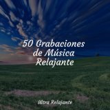 50 Grabaciones de Música Relajante