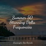 Summer 50 Stunning Delta Frequencies