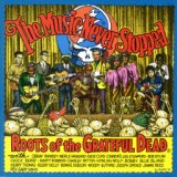 The Music Never Stopped:  Roots Of The Grateful Dead