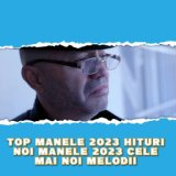 Top Manele 2023 HITURI NOI MANELE 2023 Cele Mai Noi Melodii