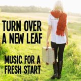 Turn Over A New Leaf: Music For A Fresh Start