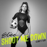 Shoot Me Down (Light It Up) (Extended Version)