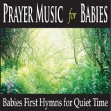 Prayer Music for Babies: Babies First Hymns for Quiet Time