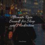 Ultimate Rain Sounds for Sleep and Meditation