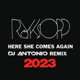Here She Comes Again (Dj Antonio 2023 Remix)