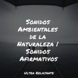 Sonidos Ambientales de la Naturaleza | Sonidos Afirmativos