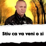 Stiu ca va veni o zi