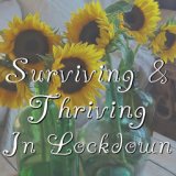 Surviving & Thriving In Lockdown