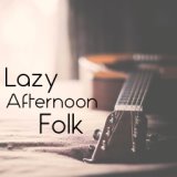 Lazy Afternoon Folk