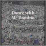 Dance with Mr Domino