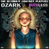 Ozark Ruthless The Ultimate Fantasy Playlist