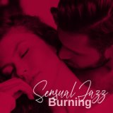 Sensual Jazz (Burning with Desire in the Valentine's Evening)