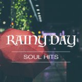 Rainy Day Soul Hits