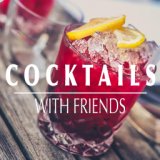 Cocktails With Friends